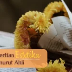 Definisi Estetika Menurut Para Ahli dan Perkembangannya dalam Dunia Modern