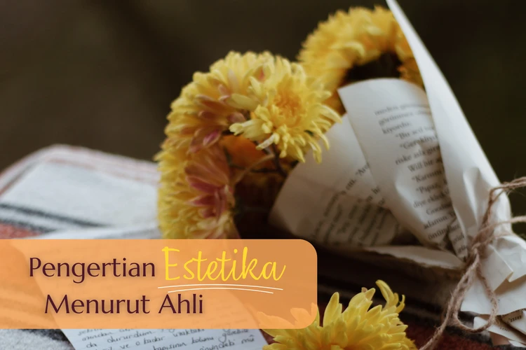Definisi Estetika Menurut Para Ahli dan Perkembangannya dalam Dunia Modern