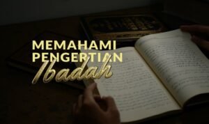 Definisi Ibadah Menurut Muhammadiyah Memahami Makna Penghambaan Secara Menyeluruh